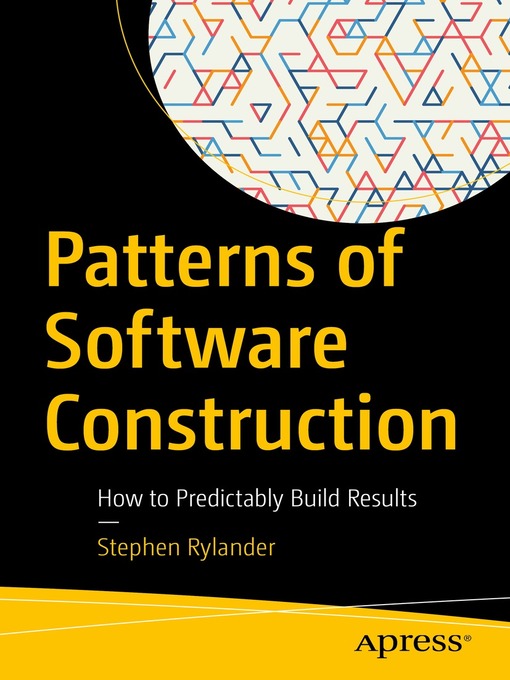 Title details for Patterns of Software Construction by Stephen Rylander - Available